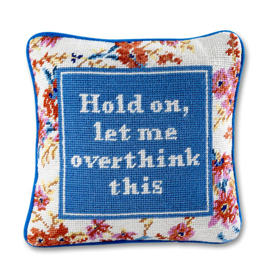Furbish Studio Hold On Let Me Overthink This Needlepoint Pillow